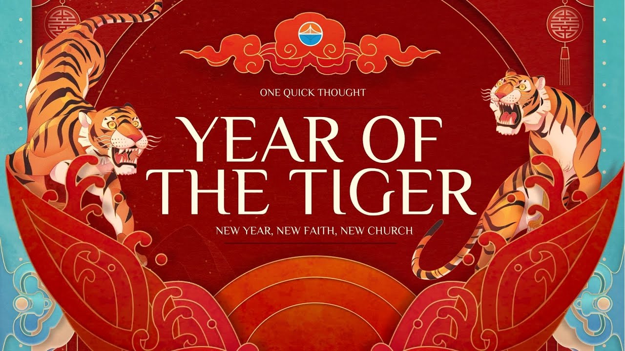 Year Of The Tiger: New Year, New Faith, New Church | One Quick Thought