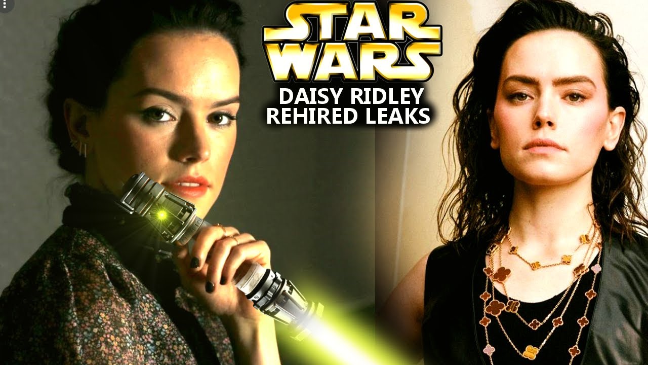 Daisy Ridley Got Rehired For Star Wars Huge Leaks Emerge Star Wars Explained 