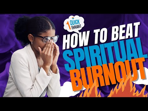 How To Beat Spiritual Burnout | One Quick Thought