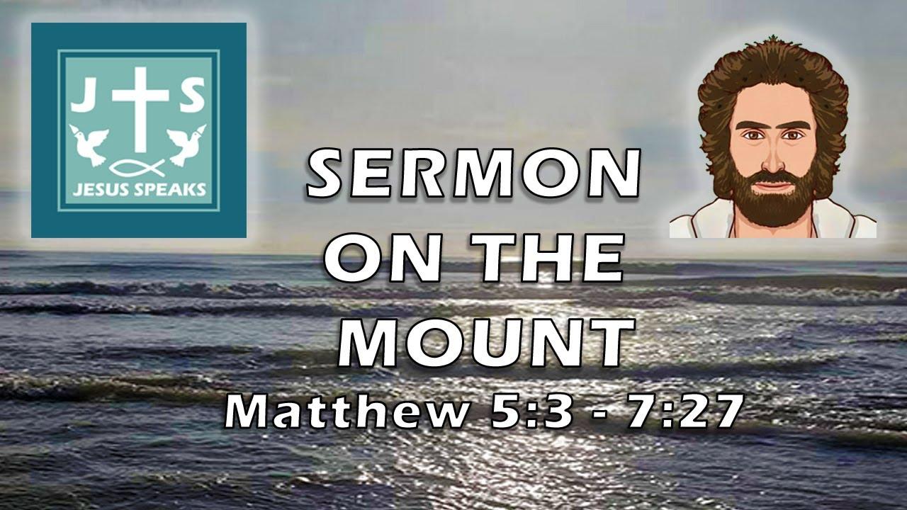 Jesus Speaks Sermon on the Mount | Matthew 5:3 - 7:27