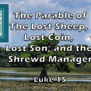 Jesus Speaks The Parable of the Lost Sheep, Lost Coin, Lost Son, and the Shrewd Manager | Luke 15