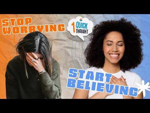 Stop Worrying Start Believing: Overcoming Stress Increases Faith | One Quick Thought