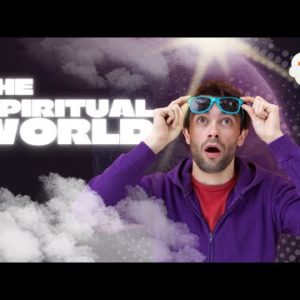 The Spiritual World, Part 1 | One Quick Thought