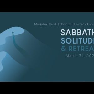 ICOC Ministers' Health Workshop: Sabbath, Solitude and Retreat