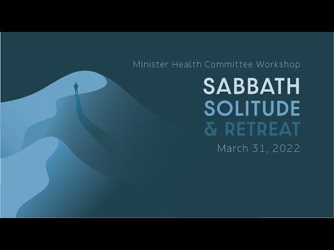 ICOC Ministers' Health Workshop: Sabbath, Solitude and Retreat