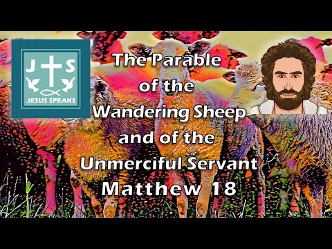 The Parable of the Wandering Sheep and of the Unmerciful Servant | Matthew 18 - Jesus Speaks