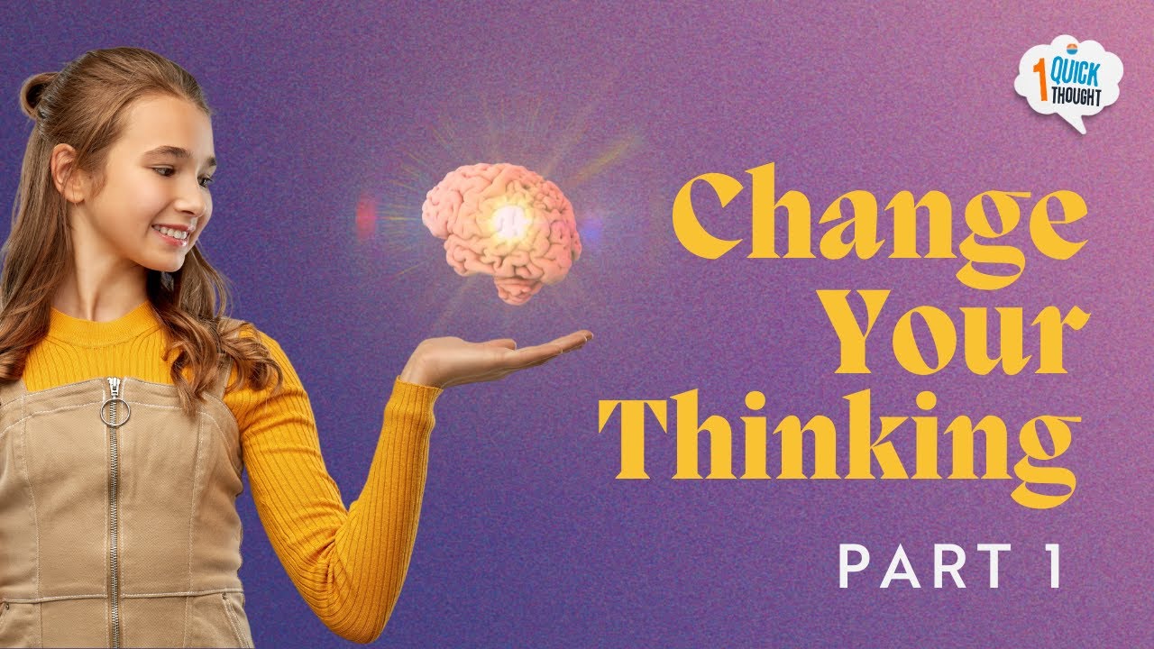 Change Your Thinking, Part 1