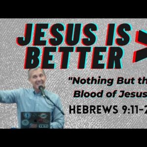 Nothing But the Blood of Jesus | Hebrews 9:11-28 | Marcus Overstreet