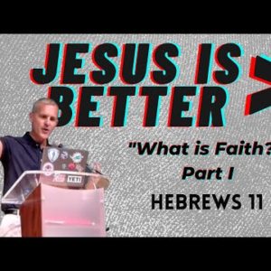 What is Faith?  Part I | Hebrews 11 | Marcus Overstreet