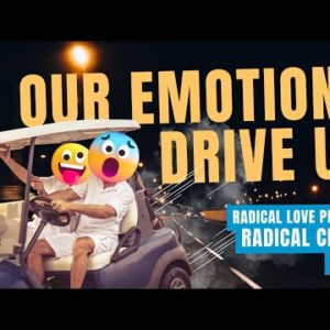 Our Emotions Drive Us | Radical Love Produces Radical Change Part 2