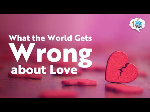 What the World Gets Wrong about Love