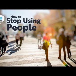 How To Stop Using and Start Loving People