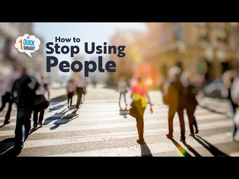 How To Stop Using and Start Loving People