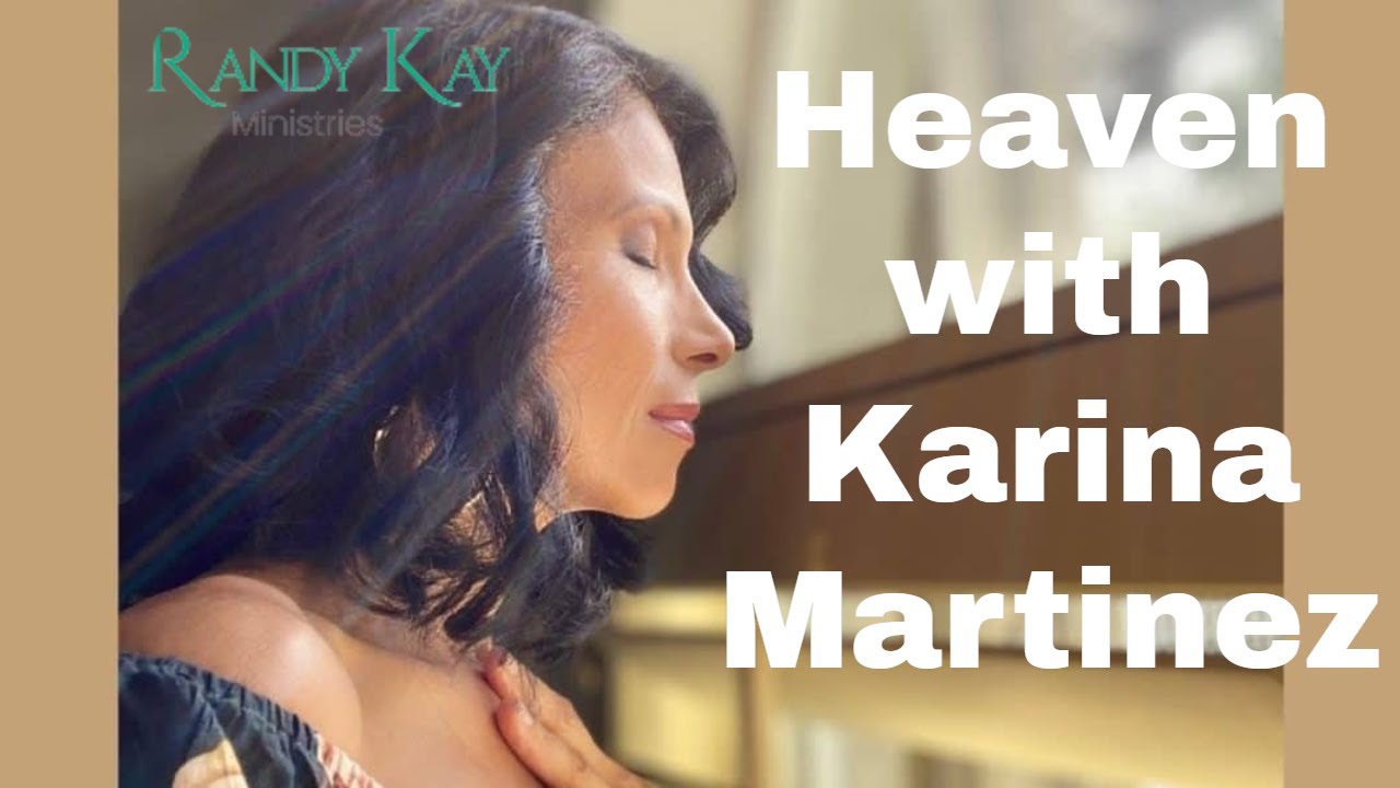 Heaven With Karina Martinez - Video Shorts from Randy Kay's Revelation From Heaven Podcast