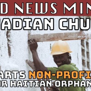 A Canadian Church Helps Orphans in Haiti | International Churches of Christ