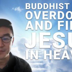 Near Death Experience: Buddhist Overdoses and Finds Jesus in Heaven - Ep. 26