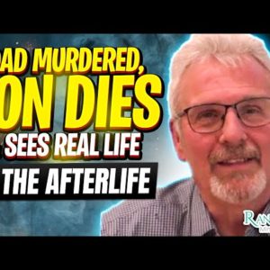 Dad Murdered, Son Dies & Sees Real Life in the Afterlife