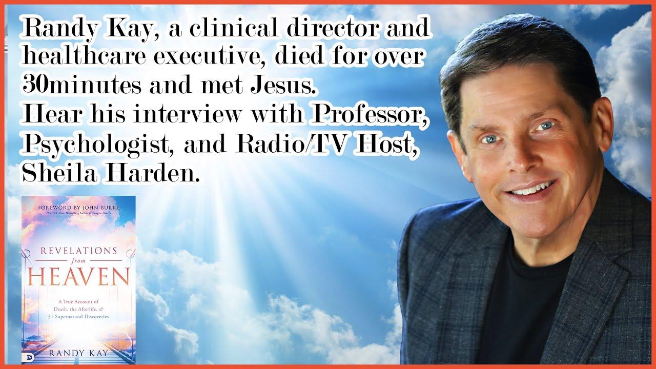 Randy Kay Died & Met Jesus in Heaven; He Talks About His Near Death Experience in the Afterlife