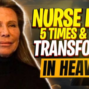 Nurse Died 5 Times & Was Transformed in Heaven