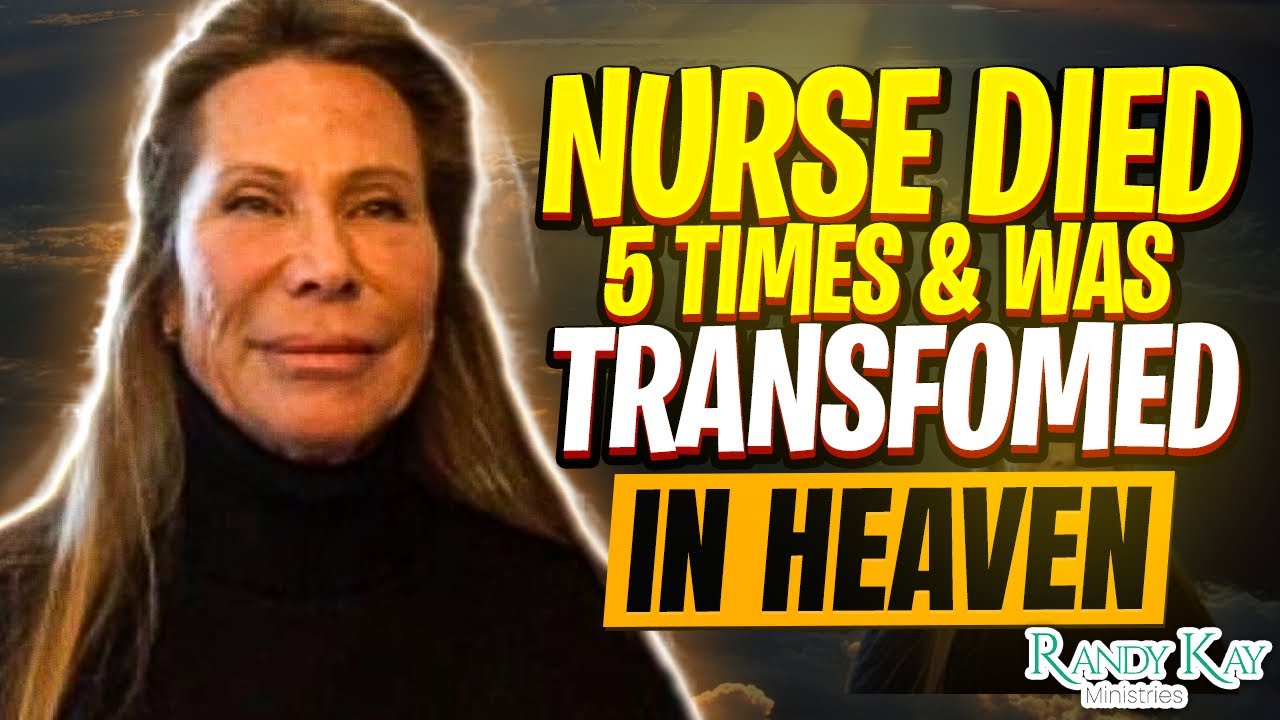 Nurse Died 5 Times & Was Transformed in Heaven