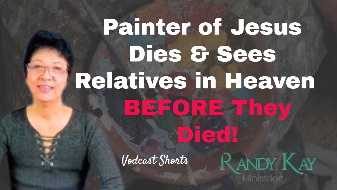 Painter of Jesus Dies & Sees Relatives in Heaven - BEFORE They Died!