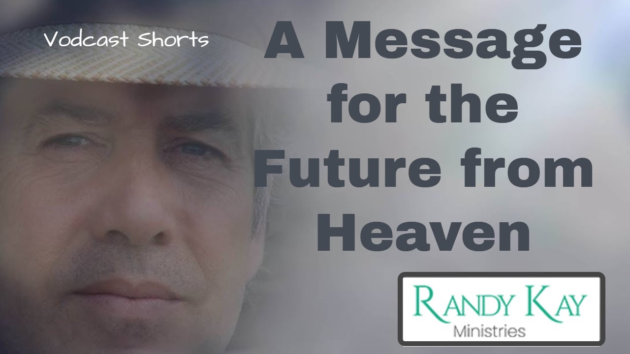 A Message for the Future from Heaven - Video Short from Randy Kay Ministries