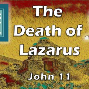 The Death of Lazarus | John 11 - Jesus Speaks