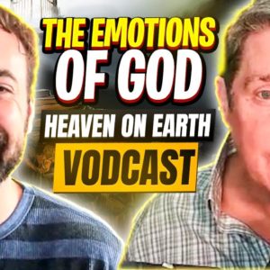 "The Emotions of God" - Heaven on Earth Vodcast