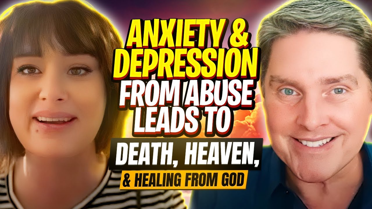 Anxiety & Depression From Abuse Leads to Death, Heaven & Healing from God