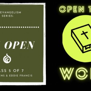 OPEN THE WORD | Evangelism Class (5 of 7) | Owens & Francis