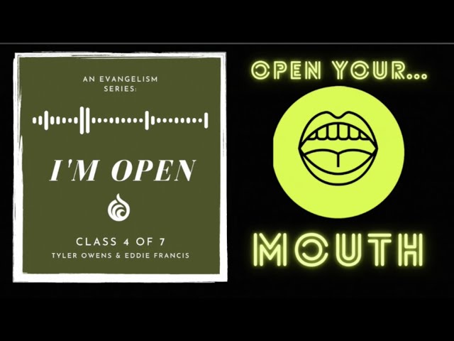 OPEN YOUR MOUTH | Evangelism Class (4 of 7) | Owens & Francis