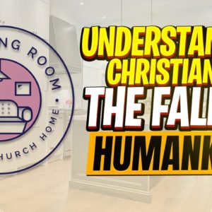 Understanding Christianity - THE FALL OF HUMANKIND