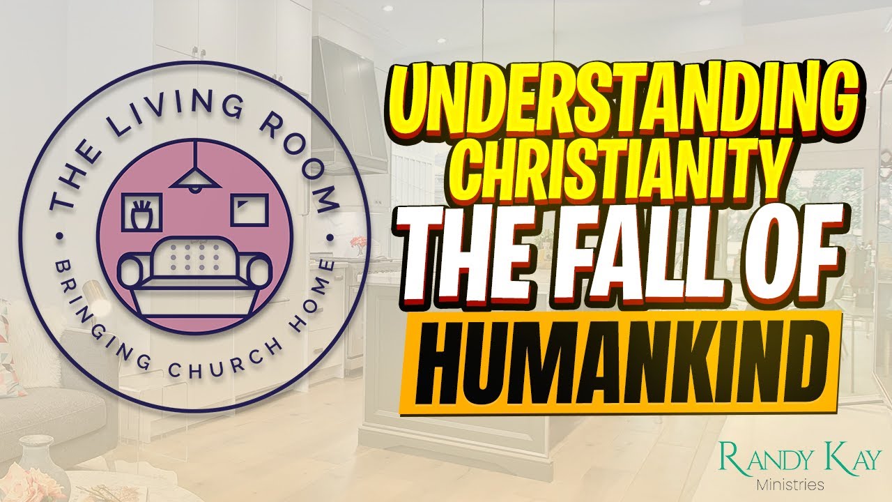 Understanding Christianity - THE FALL OF HUMANKIND