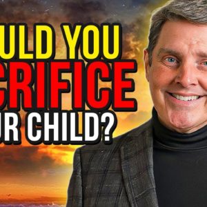Would You Sacrifice Your Child?