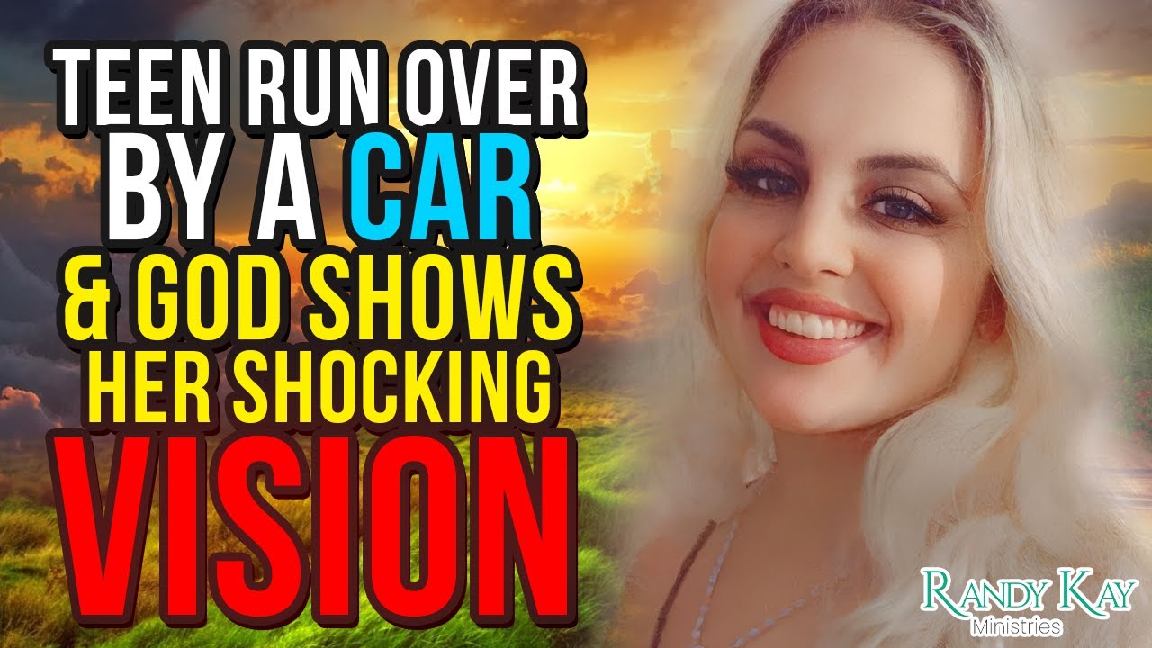 Teen Run Over by a Car & God Shows Her Shocking Vision