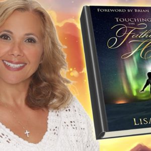 Touching the Father's Heart Through Prayer (Randy Kay's Interview with Lisa Perna)