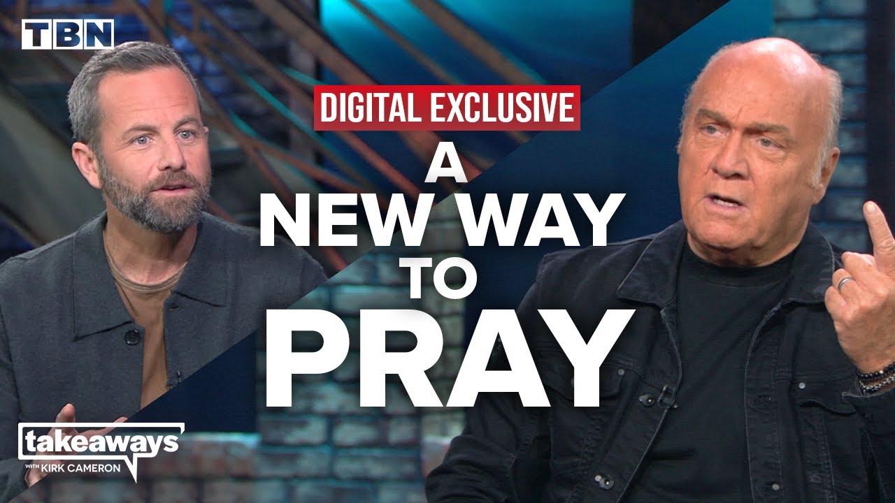 Greg Laurie: Understanding the Purpose and Power of Prayer | Kirk Cameron on TBN