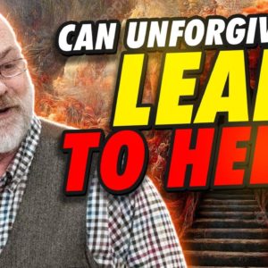 Can Unforgiveness Lead to Hell?