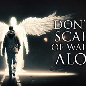Don't Be Scared Of Walking Alone (Every Believer Needs To Hear This)