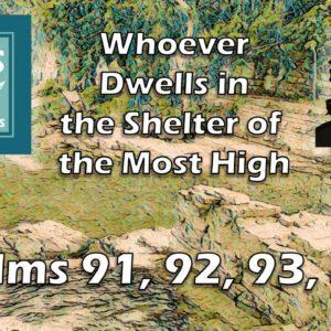 Whoever Dwells in the Shelter of the Most High | Psalms 91 to 94 - Jesus Speaks