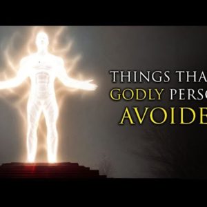 GODLY PEOPLE AVOID THESE THINGS
