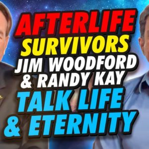 Afterlife Survivors Jim Woodford and Randy Kay Talk Life and Eternity