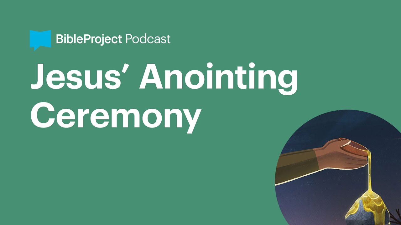 Jesus’ Anointing Ceremony • The Anointed Ep. 6