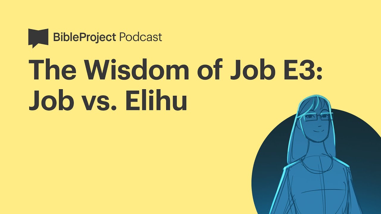 Job Vs. Elihu • Wisdom Ep. 7