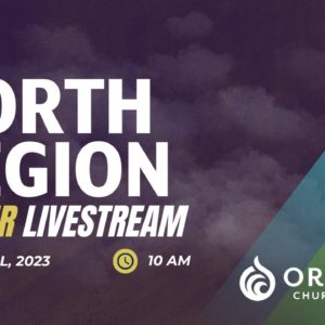 North Region Livestream | 4.9.23 | EASTER Sunday Service