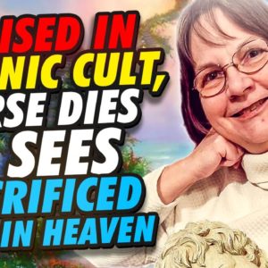 Raised in Satanic Cult, Nurse Dies & Sees Sacrificed Child in Heaven