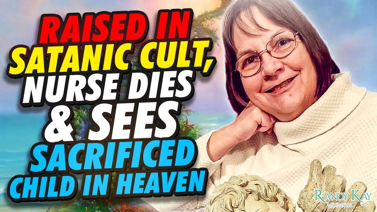 Raised in Satanic Cult, Nurse Dies & Sees Sacrificed Child in Heaven