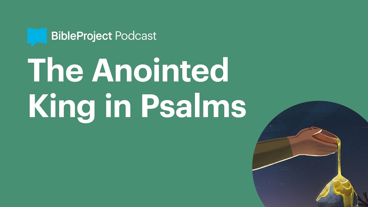 The Anointed King in Psalms • The Anointed Ep. 5