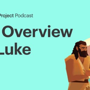 An Overview of Luke • Luke Ep. 2