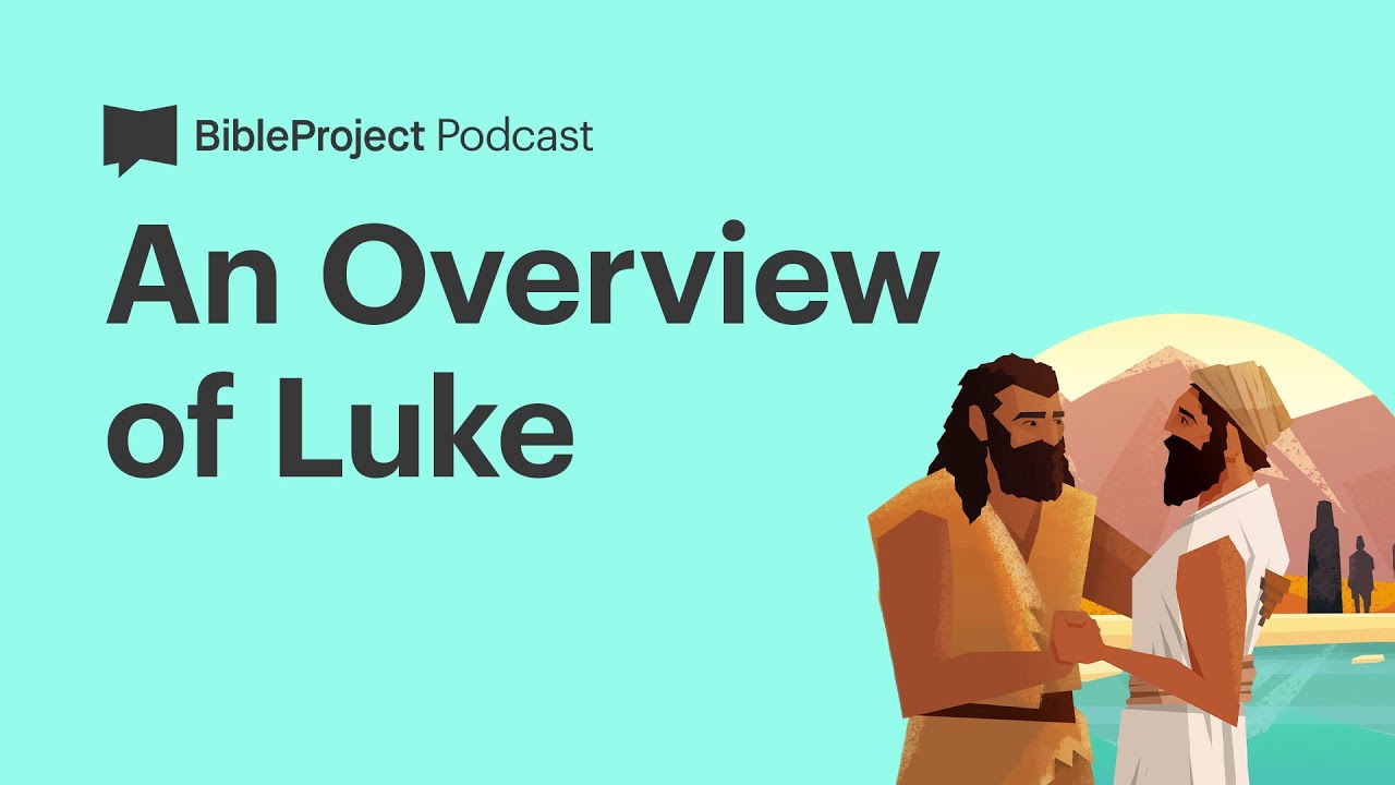 An Overview of Luke • Luke Ep. 2